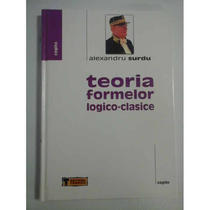 TEORIA FORMELOR LOGICO-CLASICE - Alexandru SURDU TEORIA FORMELOR LOGICO-CLASICE - Alexandru SURDU